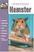 Guide to Owning a Hamster: Accommodations, Feeding, Breeding, Exhibition, Health Care