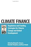 Climate finance : regulatory and funding strategies for climate change and global development
