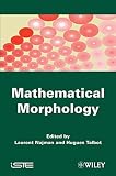 Mathematical morphology : from theory to applications