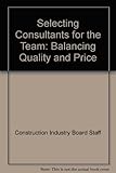 Selecting consultants for the team : balancing quality and price