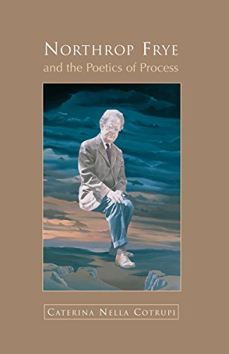 Northrop Frye and the Poetics of Process (Frye Studies)