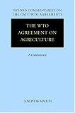 The WTO Agreement on Agriculture: A Commentary (Oxford Commentaries on Gatt/WTO Agreements)