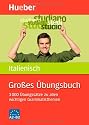 Gro&szlig;es &Uuml;bungsbuch Italienisch: 3.000 &Uuml;bungss&auml;tze zu allen wichtigen Grammatikthemen