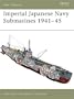 Imperial Japanese Navy Submarines 1941-45 (New Vanguard)