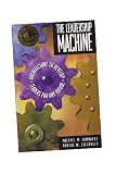 Leadership Machine: Architecture to Develop Leaders for Any Future - 3rd Edition (Includes new research findings)