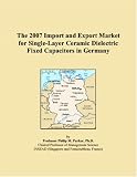 The 2007 Import and Export Market for Single-Layer Ceramic Dielectric Fixed Capacitors in Germany
