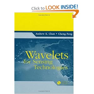 Wavelets for Sensing Technologies (Artech House Remote Sensing Library) Andrew K. Chan and Cheng Peng
