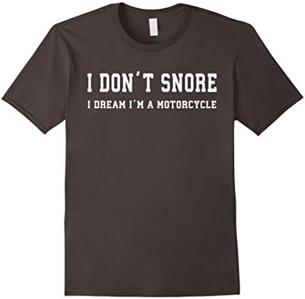 Men's I don't snore I dream I'm a Motorcycle T-Shirt- Biker Shirt Medium Asphalt