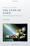 The ends of harm : the moral foundations of criminal law