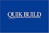 Quik build : Adam Kalkin's ABC of container architecture