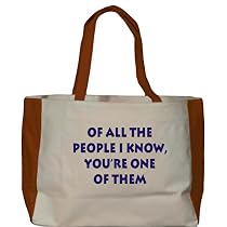 Of all the people I know, youre one of them Large BELLA TOTEBAG w/ pockets (Choice of Colors)