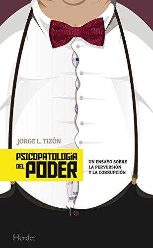 Psicopatología del poder: Un ensayo sobre la perversión y la corrupción (Psicopatologia Psicoterapi) (Spanish Edition)