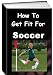 Search : How To Get Fit For Soccer