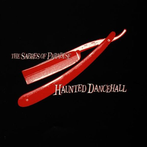 The Sabres of Paradise - Haunted Dancehall - Zortam Music