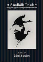 A Sandhills Reader: 30 Years of Great Writing from the Great Plains A Sandhills Reader: 30 Years of Great Writing from the Great Plains
