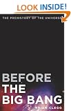 Before the Big Bang: The Prehistory of Our Universe
