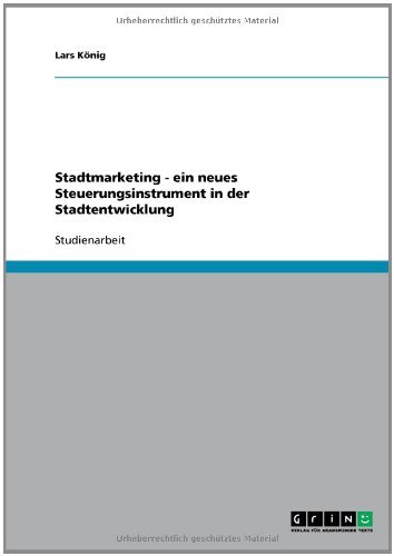 Stadtmarketing - ein neues Steuerungsinstrument in der Stadtentwicklung (German Edition)