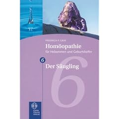 Hom�opathie f�r Hebammen und Geburtshelfer - Gesamtausgabe. Teil 1 bis 8 / Der S�ugling: TEIL 6