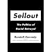 Sellout: The Politics of Racial Betrayal
