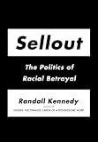 Sellout: The Politics of Racial Betrayal