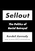 Sellout: The Politics of Racial Betrayal