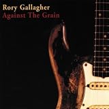 Rory Gallagher Against The Grain