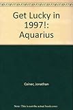 Get lucky in 1997. Aquarius, 21 January - 19 February