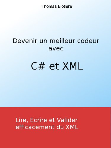 Download Devenir un meilleur codeur avec C# et XML Download Devenir un meilleur codeur avec C# et XML