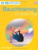 15 Minuten Bauchtraining f&uuml;r jeden Tag - Joan Pagano
