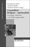 Produkt-Bild: Gesundheit - Religion - Spiritualit&auml;t: Konzepte, Befunde und Erkl&auml;rungsans&auml;tze