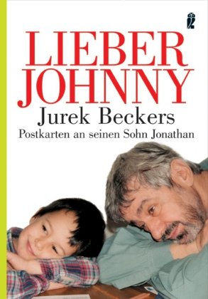 Ullstein Taschenbuch Lieber Johnny: Jurek Beckers Postkarten an seinen Sohn Jonathan