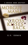Morgue Mama: The Cross Kisses Back (Morgue Mama Mysteries)