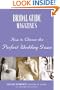 Bridal Guide Magazine's How to Choose the Perfect Wedding Gown