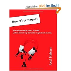 Bewerbermagnet: 365 inspirierende Ideen, wie IHR Unternehmen Top-Bewerber magnetisch anzieht