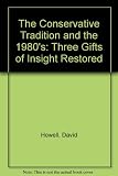 The Conservative tradition and the 1980s : three gifts of insight restored
