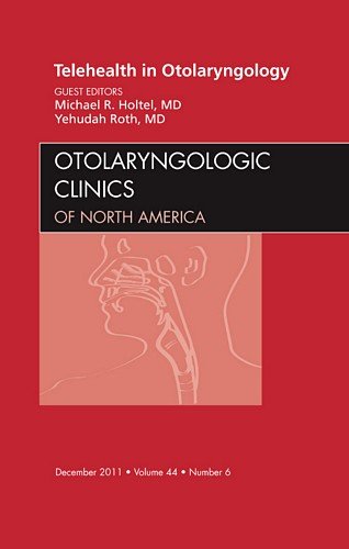 Telehealth in Otolaryngology, An Issue of Otolaryngologic Clinics, 1e (The Clinics: Surgery)