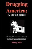 Drugging America: A Trojan Horse, Second Edition