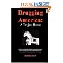 Drugging America: A Trojan Horse, Second Edition