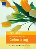 Gl&uuml;ckw&uuml;nsche zum Geburtstag: Die sch&ouml;nsten Verse und Reime - Ingrid Gottstein