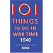 101 Things to Do in Wartime 1940