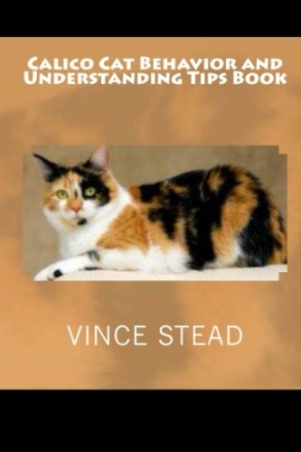 Calico Cat Behavior and Understanding Tips Book, by Vince Stead