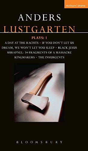 Lustgarten Plays: 1: A Day At the Racists; If You Don't Let Us Dream, We Won't Let You Sleep; Black Jesus; Shrapnel: 34 Fragments of a Massacre; Kingmakers; The Insurgents (Contemporary Dramatists)
