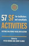 57 SF activities for facilitators and consultants : putting solutions focus into action