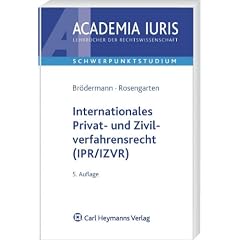 Internationales Privat- und Zivilverfahrensrecht (IPR/IZVR): Anleitung zur systematischen Fallbearbeitung, Rechtsstand: Mai 2010