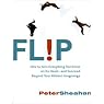 Flip: How to Turn Everything You Know on Its Head---and Succeed Beyond Your Wildest Imaginings