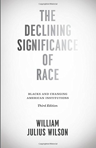 the declining significance of race blacks and changing american institutions third edition