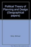 A political theory of planning and design : incorporating concepts of collective decision-making and social power