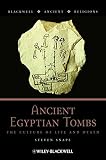 Ancient Egyptian tombs : the culture of life and death