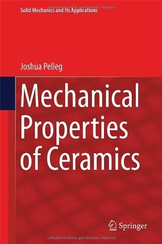 Mechanical Properties of Ceramics (Solid Mechanics and Its Applications) 2014 edition by Pelleg, Joshua (2014) Hardcover