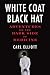 White Coat, Black Hat: Adventures on the Dark Side of Medicine